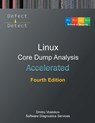 Accelerated Linux Core Dump Analysis: Training Course Transcript with GDB and WinDbg Practice Exercises, Fourth Edition - Software Diagnostics Services - 9781912636495