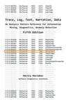 Trace, Log, Text, Narrative, Data: An Analysis Pattern Reference for Information Mining, Diagnostics, Anomaly Detection, Fifth Edition - Dmitry Vostokov - 9781912636587