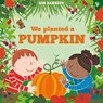 We Planted a Pumpkin - Rob Ramsden - 9781912650866