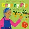 Granny Pip Grows Fruit - Deborah Chancellor - 9781912650965