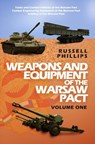 Weapons and Equipment of the Warsaw Pact: Volume One - Russell Phillips - 9781912680009