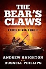 The Bear's Claws: A Novel of World War III - Russell Phillips ; Andrew Knighton - 9781912680078