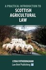 A Practical Introduction to Scottish Agricultural Law - Lydia Fotheringham - 9781912687848