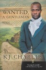 Wanted, a Gentleman - Kj Charles - 9781912688050