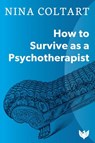How to Survive as a Psychotherapist - Nina Coltart - 9781912691104