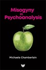Misogyny in Psychoanalysis - Michaela Chamberlain - 9781912691395