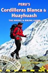Peru's Cordilleras Blanc & Huayhuash - The Hiking & Biking Guide - Neil Pike ; Harriet Pike - 9781912716173