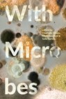 With Microbes - BRIVES,  Charlotte - 9781912729180