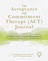 The Acceptance and Commitment Therapy (ACT) Journal - Nic Hooper ; Olivia Donnelly ; Freddy Jackson Brown - 9781912755783