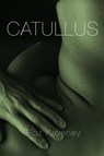 Catullus - Roz Kaveney ; Gaius Valerius Catullus - 9781912802227