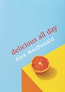 Delicious All Day - Alex MacDonald - 9781912802371