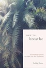 How To Breathe - Ashley Neese - 9781912836093