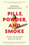Pills, Powder, and Smoke - Antony Loewenstein - 9781912854240