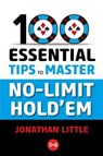 100 Essential Tips to Master No-Limit Hold'em - Jonathan Little - 9781912862375
