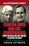 Clinton Bush and CIA Conspiracies - Shaun Attwood - 9781912885060