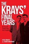 The Krays' Final Years - Steve Wraith ; Stuart Wheatman - 9781912885091