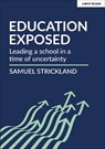 Education Exposed - Samuel Strickland - 9781912906291