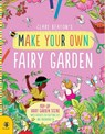 Make Your Own Fairy Garden - Clare Beaton - 9781912909988