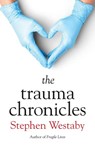 The Trauma Chronicles - Stephen Westaby - 9781912914746