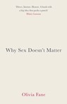 Why Sex Doesn't Matter - FANE,  Olivia - 9781912914753