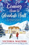 Coming Home to Glendale Hall - Victoria Walters - 9781912973101