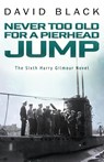 Never Too Old for a Pierhead Jump - David Black - 9781912982035