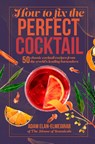 How to Fix the Perfect Cocktail - Doctor Adam Elan-Elmegirab - 9781912983667