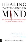 Healing the Wounded Mind - Kingsley L. Dennis - 9781912992041