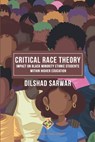 Critical Race Theory: Impact on Black Minority Ethnic Students within Higher Education - Dilshad Sarwar - 9781912997466