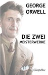 George Orwell - Die zwei meisterwerke - George Orwell - 9781913003067