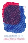Constellations of Eve - Abbigail Nguyen Rosewood - 9781913007188