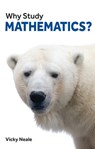 Why Study Mathematics? - Vicky Neale - 9781913019112