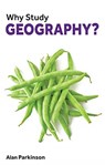 Why Study Geography? - Alan Parkinson - 9781913019150