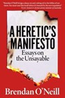 A Heretic's Manifesto - Brendan O'Neill - 9781913019860