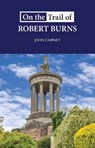 On the Trail of Robert Burns - John Cairney - 9781913025120