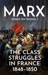 The Class Struggles in France: 1848-1850 - Karl Marx - 9781913026226