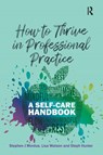 How to Thrive in Professional Practice - Stephen J Mordue ; Lisa Watson ; Steph Hunter - 9781913063894