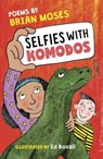 Selfies With Komodos - Brian Moses - 9781913074098