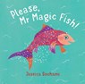 Please, Mr Magic Fish! - Jessica Souhami - 9781913074111