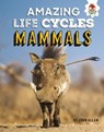 Amazing Life Cycles- Mammals - John Allan - 9781913077020