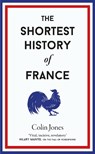 The Shortest History of France - Colin Jones - 9781913083304