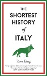 The Shortest History of Italy - Ross King - 9781913083564