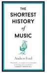 The Shortest History of Music - Andrew Ford - 9781913083656