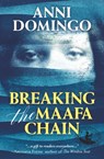 Breaking the Maafa Chain - Anni Domingo - 9781913090784