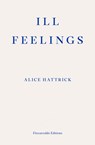 Ill Feelings - Alice Hattrick - 9781913097646
