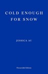 Cold Enough for Snow - Jessica Au - 9781913097769