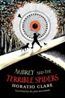 Aubrey and the Terrible Spiders - Horatio Clare - 9781913102128