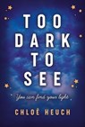 Too Dark to See - Chloe (Author) Heuch - 9781913102166
