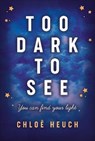 Too Dark to See - Chloe Heuch - 9781913102166