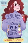 Hazel Hill is Gonna Win This One - Maggie Horne - 9781913102975